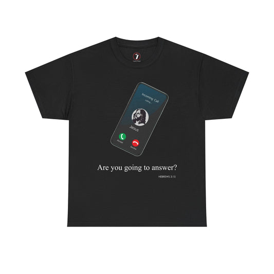 "Are You Going to Answer?" Inspirational Graphic Tee