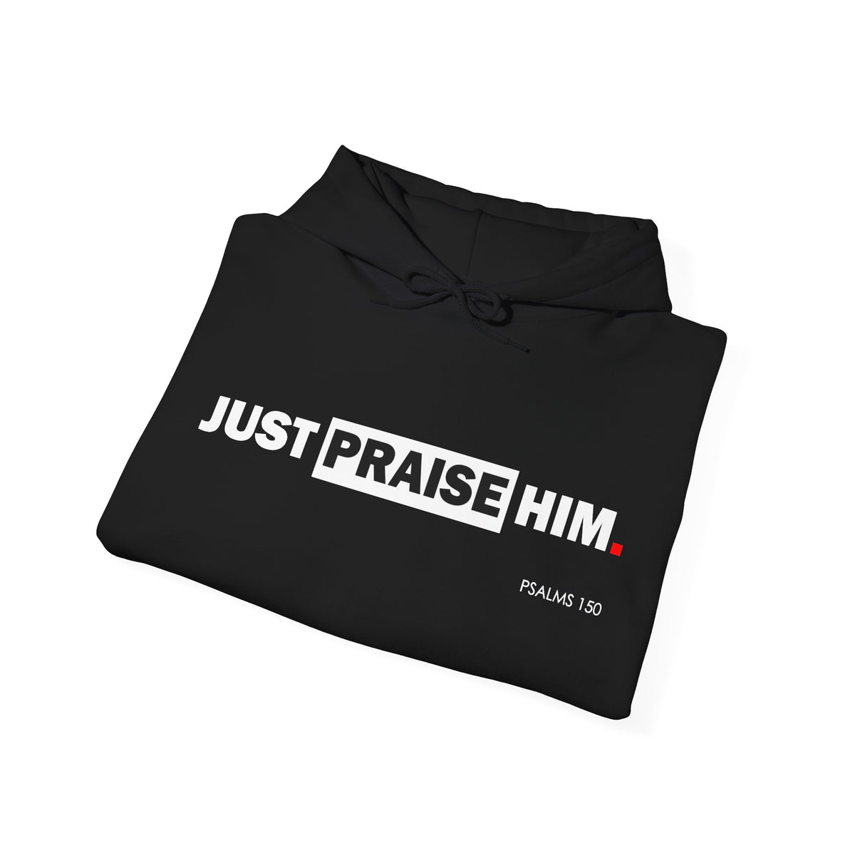 "Just Praise Him" Motivational Graphic Pullover Hoodie