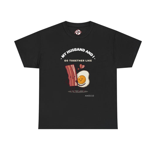 "My Husband and I Go Together Like Bacon & Eggs" Couple Breakfast Graphic Tee