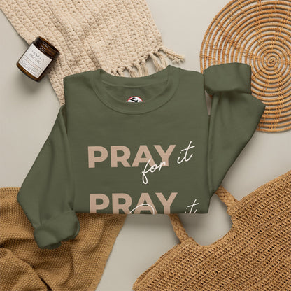"Pray It Pray Over It Pray Through It" Inspirational Crewneck Sweatshirt