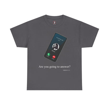 "Are You Going to Answer?" Inspirational Graphic Tee