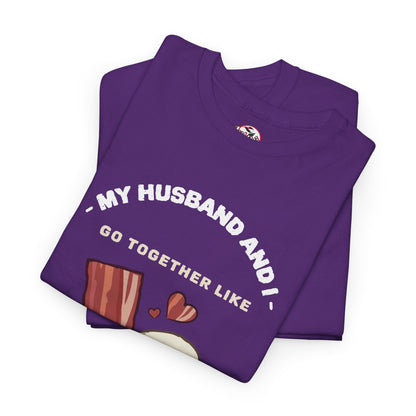 "My Husband and I Go Together Like Bacon & Eggs" Couple Breakfast Graphic Tee