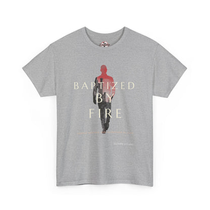 Baptized by Fire Unisex Heavy Cotton Tee