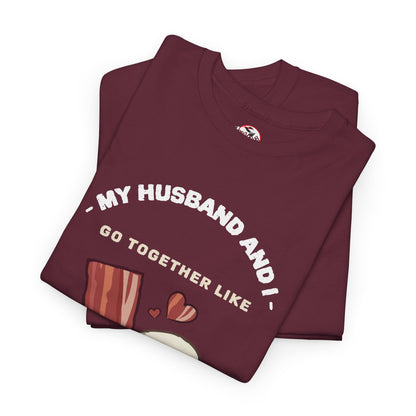 "My Husband and I Go Together Like Bacon & Eggs" Couple Breakfast Graphic Tee