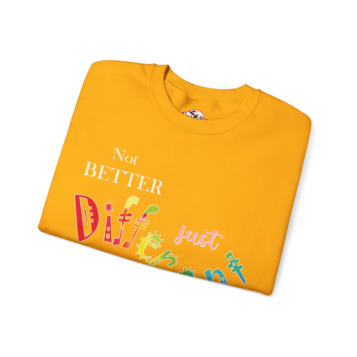 "Not Better, Just Different" Colorful Affirmative Crewneck Sweatshirt