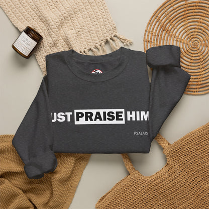 "Just Praise Him" Inspirational Crewneck Sweatshirt