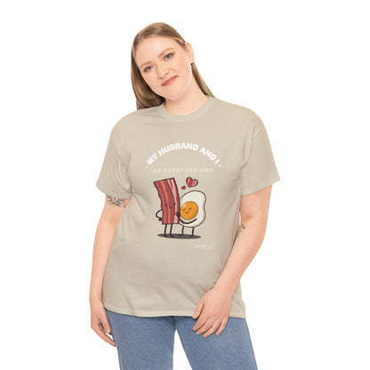 "My Husband and I Go Together Like Bacon & Eggs" Couple Breakfast Graphic Tee