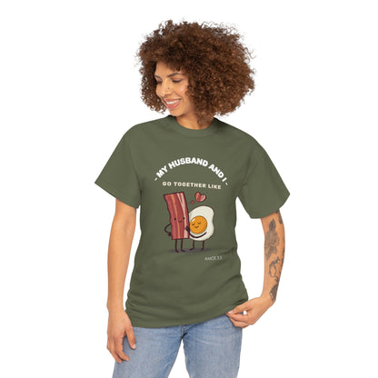 "My Husband and I Go Together Like Bacon & Eggs" Couple Breakfast Graphic Tee