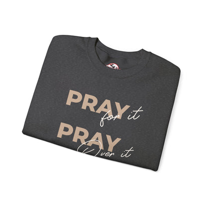 "Pray It Pray Over It Pray Through It" Inspirational Crewneck Sweatshirt