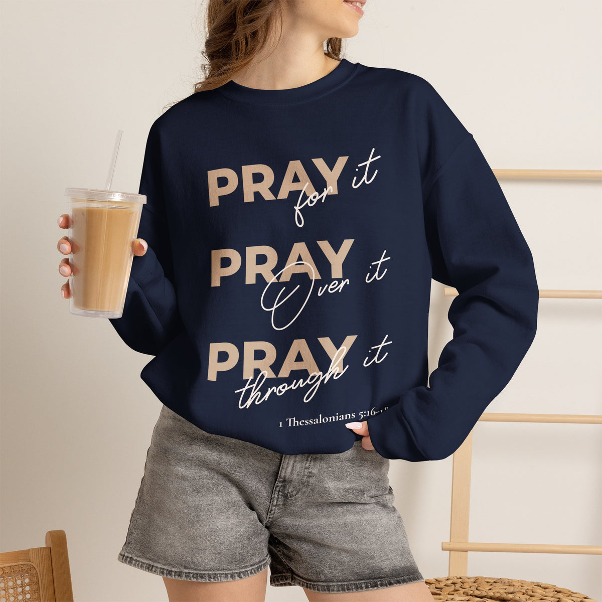 "Pray It Pray Over It Pray Through It" Inspirational Crewneck Sweatshirt