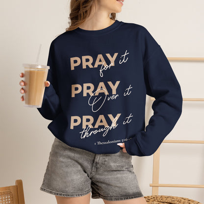"Pray It Pray Over It Pray Through It" Inspirational Crewneck Sweatshirt
