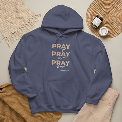 "Pray for it, Pray over it, Pray through it" Motivational Pullover Hoodie