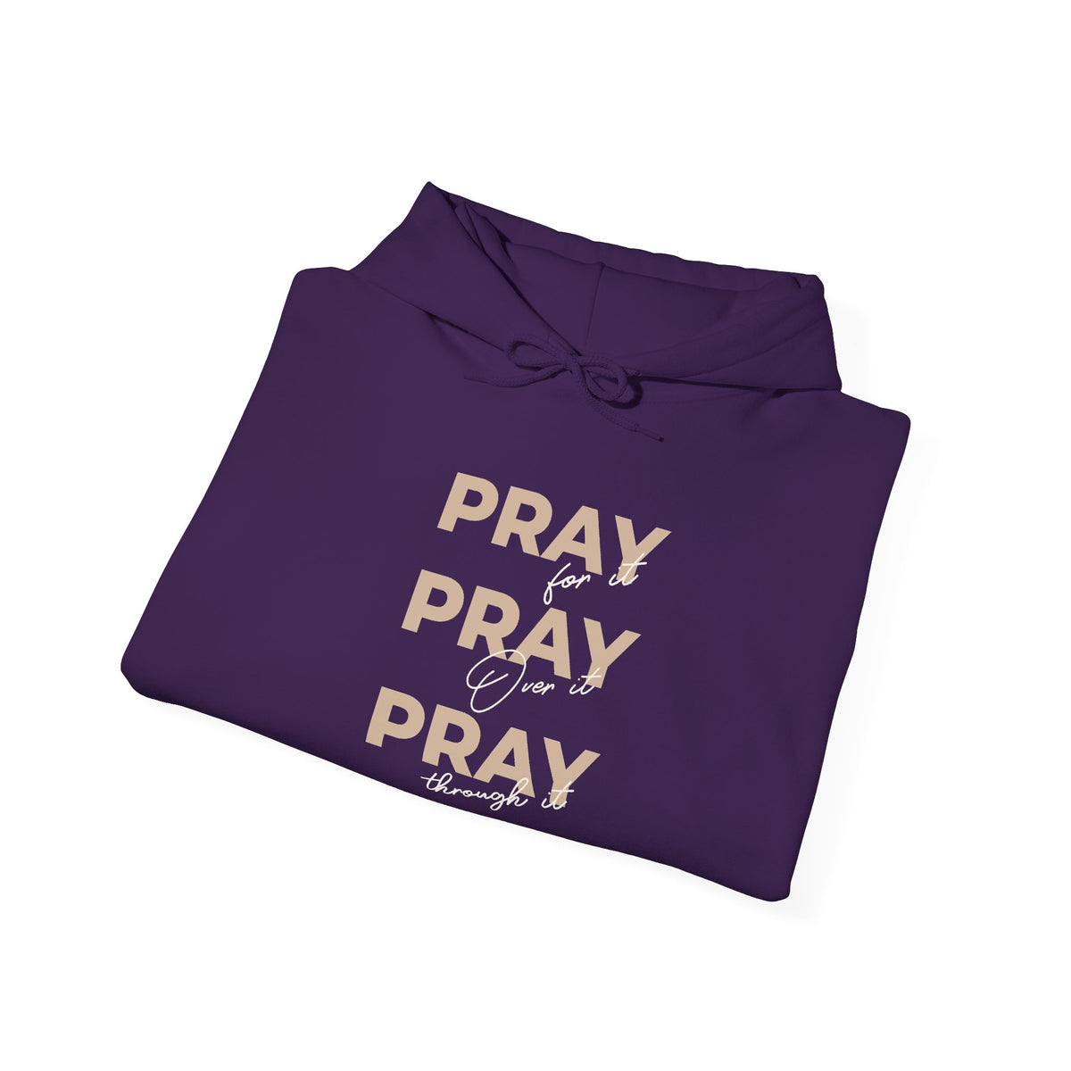 "Pray for it, Pray over it, Pray through it" Motivational Pullover Hoodie