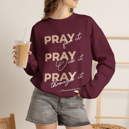 "Pray It Pray Over It Pray Through It" Inspirational Crewneck Sweatshirt