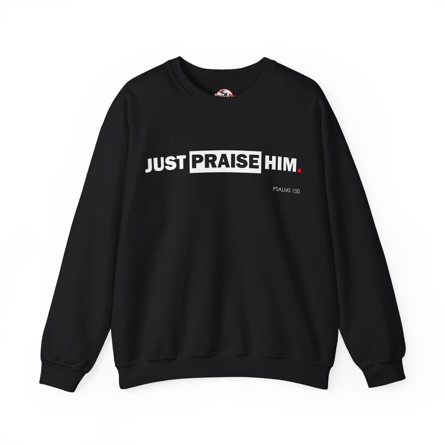"Just Praise Him" Inspirational Crewneck Sweatshirt