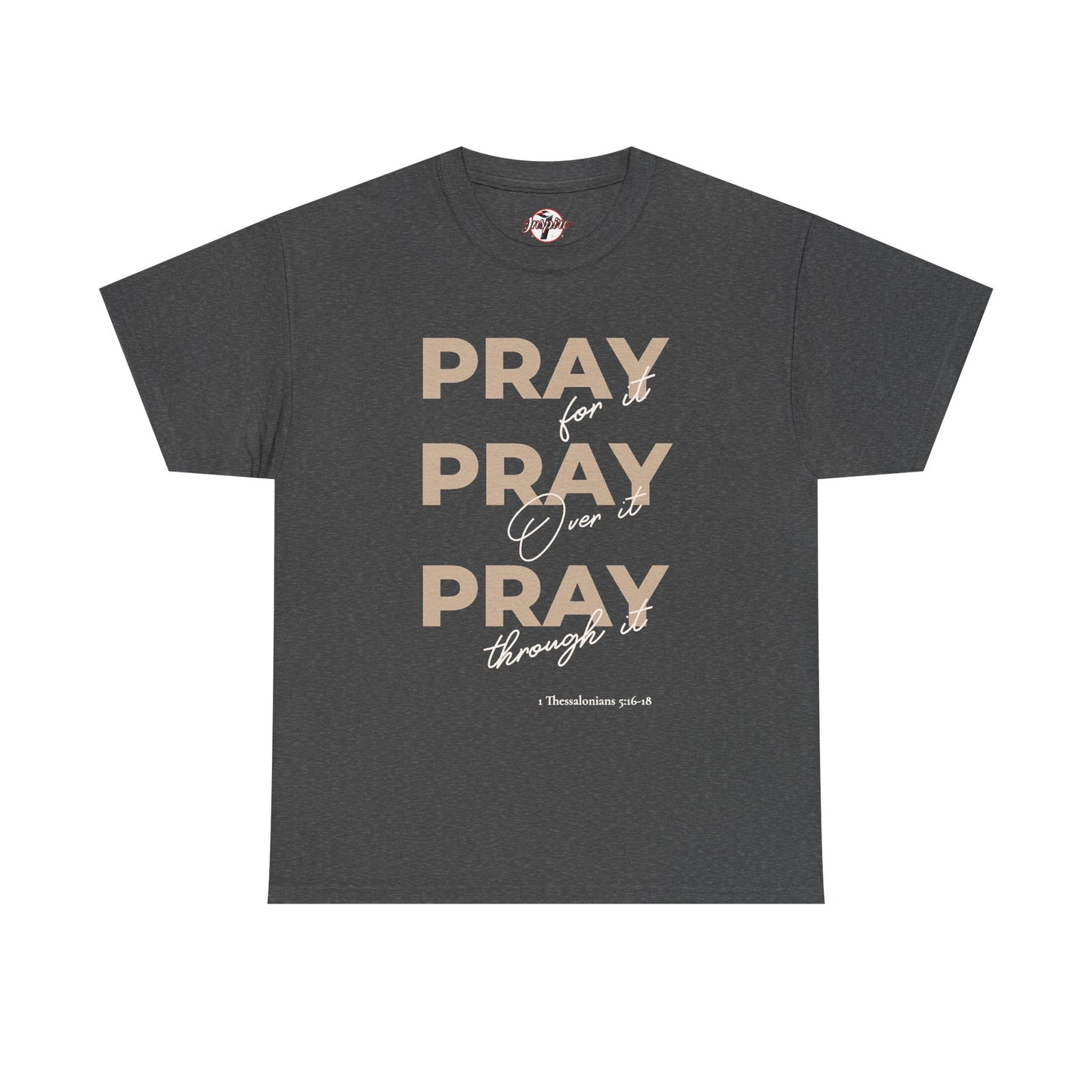 "Pray for it, Pray over it, Pray through it" Motivational Graphic T-Shirt