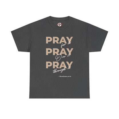 "Pray for it, Pray over it, Pray through it" Motivational Graphic T-Shirt