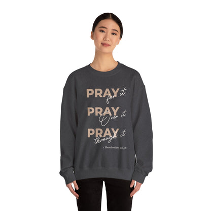 "Pray It Pray Over It Pray Through It" Inspirational Crewneck Sweatshirt