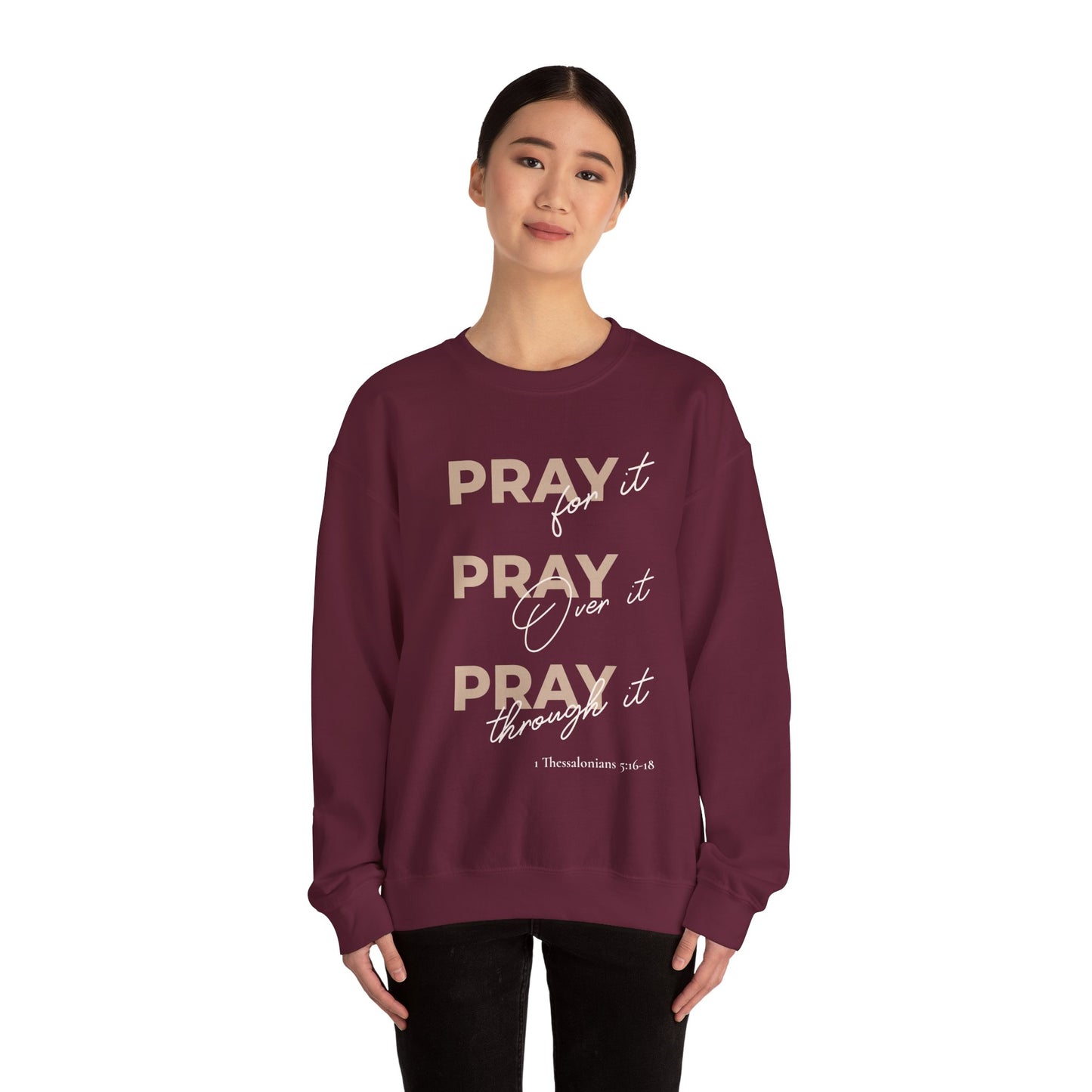 "Pray It Pray Over It Pray Through It" Inspirational Crewneck Sweatshirt