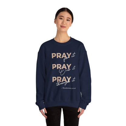 "Pray It Pray Over It Pray Through It" Inspirational Crewneck Sweatshirt
