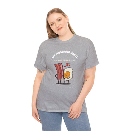 "My Husband and I Go Together Like Bacon & Eggs" Couple Breakfast Graphic Tee