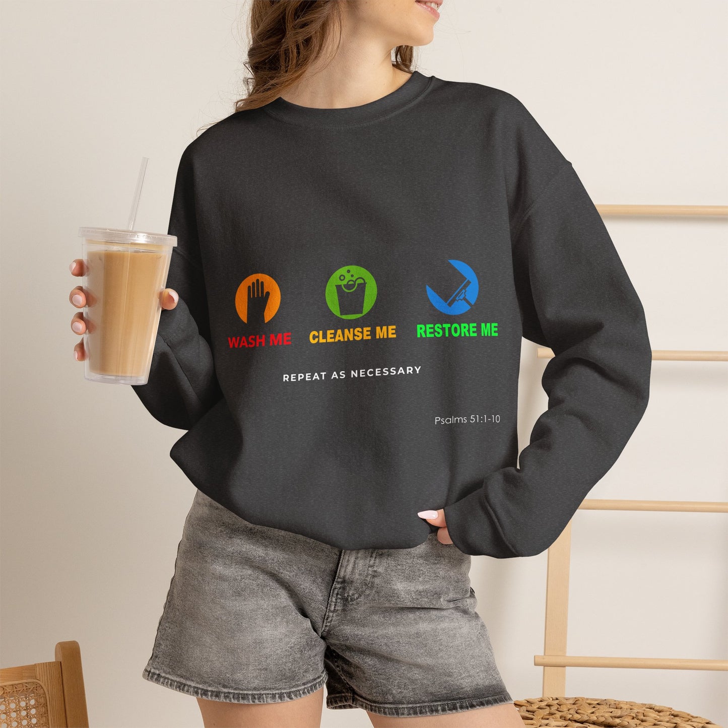 Wash Me, Cleanse Me, Restore Me Motivational Crewneck Sweatshirt