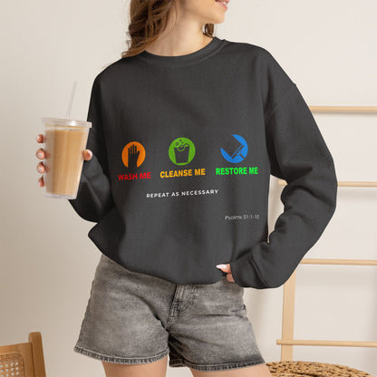 Wash Me, Cleanse Me, Restore Me Motivational Crewneck Sweatshirt
