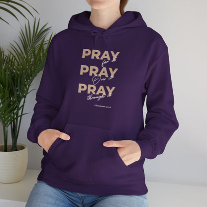 "Pray for it, Pray over it, Pray through it" Motivational Pullover Hoodie