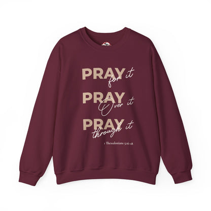 "Pray It Pray Over It Pray Through It" Inspirational Crewneck Sweatshirt
