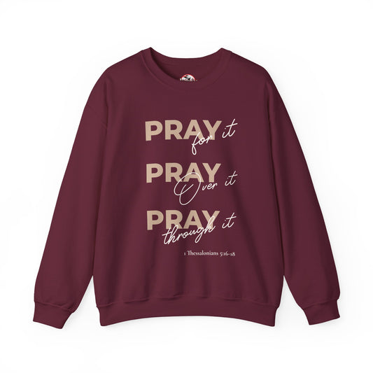 "Pray It Pray Over It Pray Through It" Inspirational Crewneck Sweatshirt