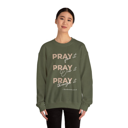 "Pray It Pray Over It Pray Through It" Inspirational Crewneck Sweatshirt