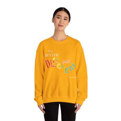 "Not Better, Just Different" Colorful Affirmative Crewneck Sweatshirt