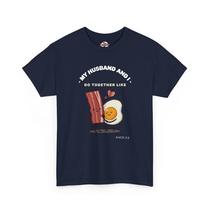 "My Husband and I Go Together Like Bacon & Eggs" Couple Breakfast Graphic Tee