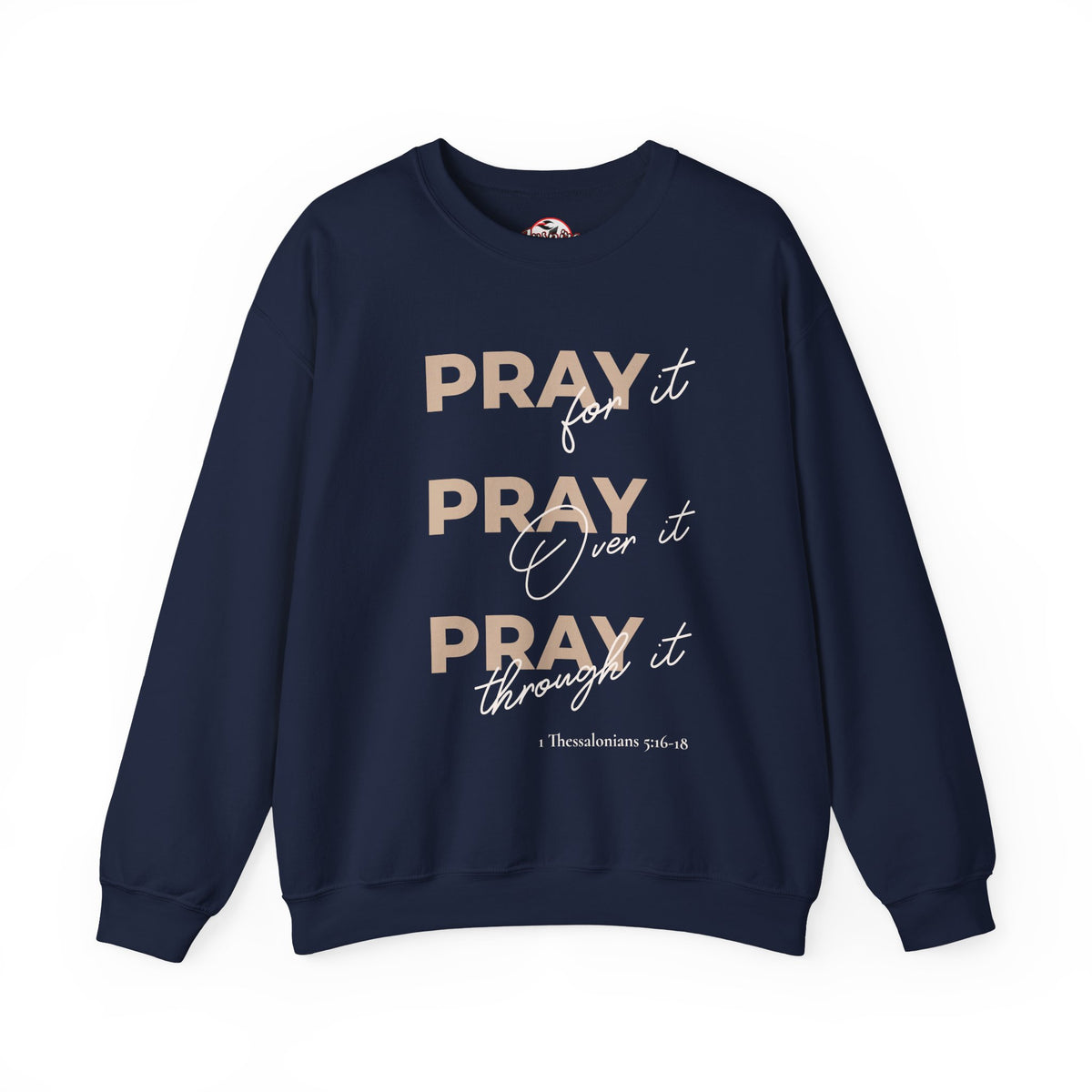 "Pray It Pray Over It Pray Through It" Inspirational Crewneck Sweatshirt