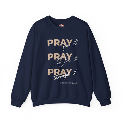 "Pray It Pray Over It Pray Through It" Inspirational Crewneck Sweatshirt