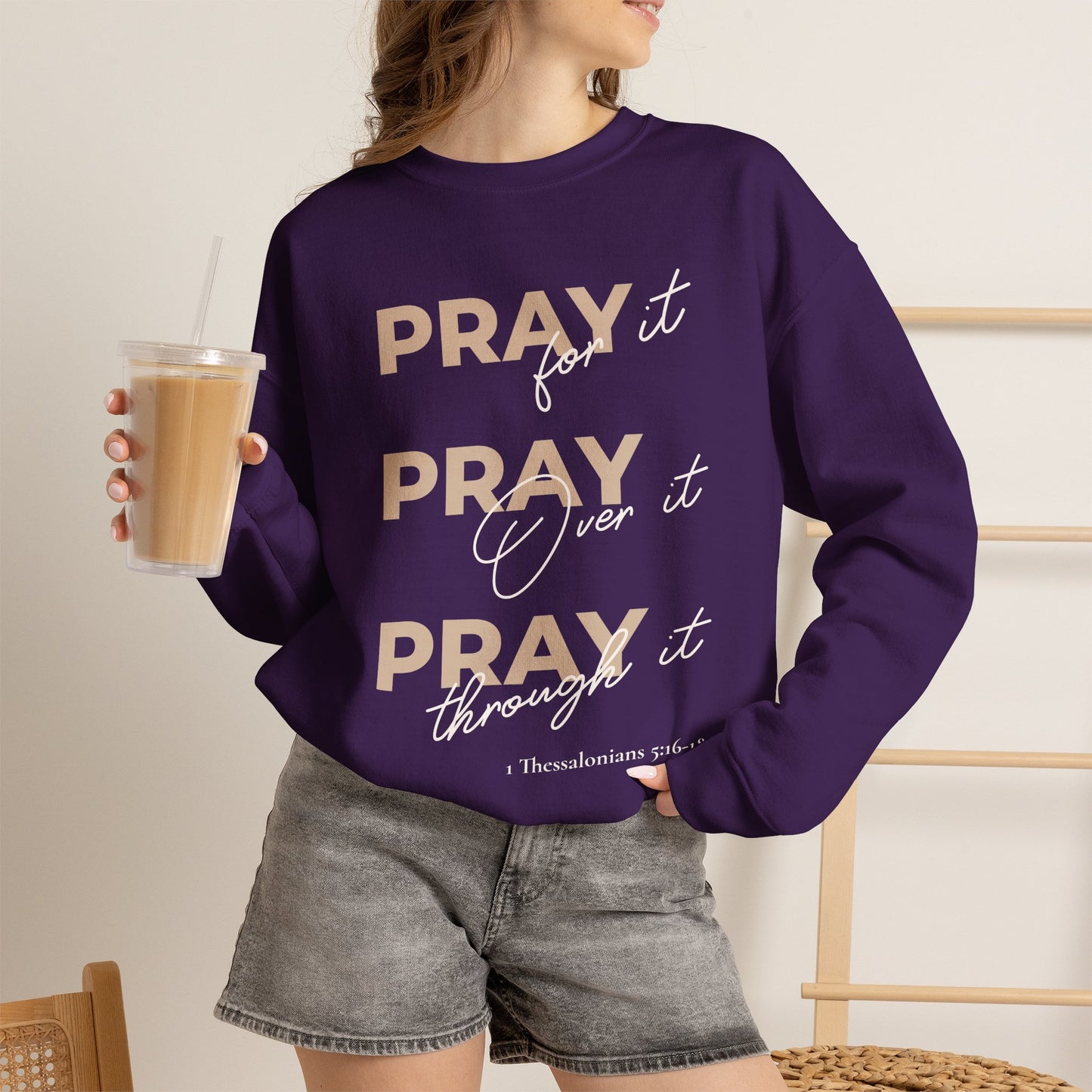 "Pray It Pray Over It Pray Through It" Inspirational Crewneck Sweatshirt