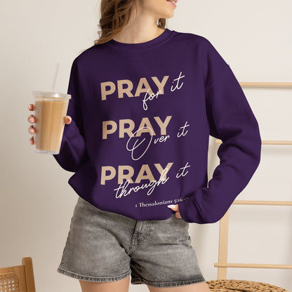 "Pray It Pray Over It Pray Through It" Inspirational Crewneck Sweatshirt