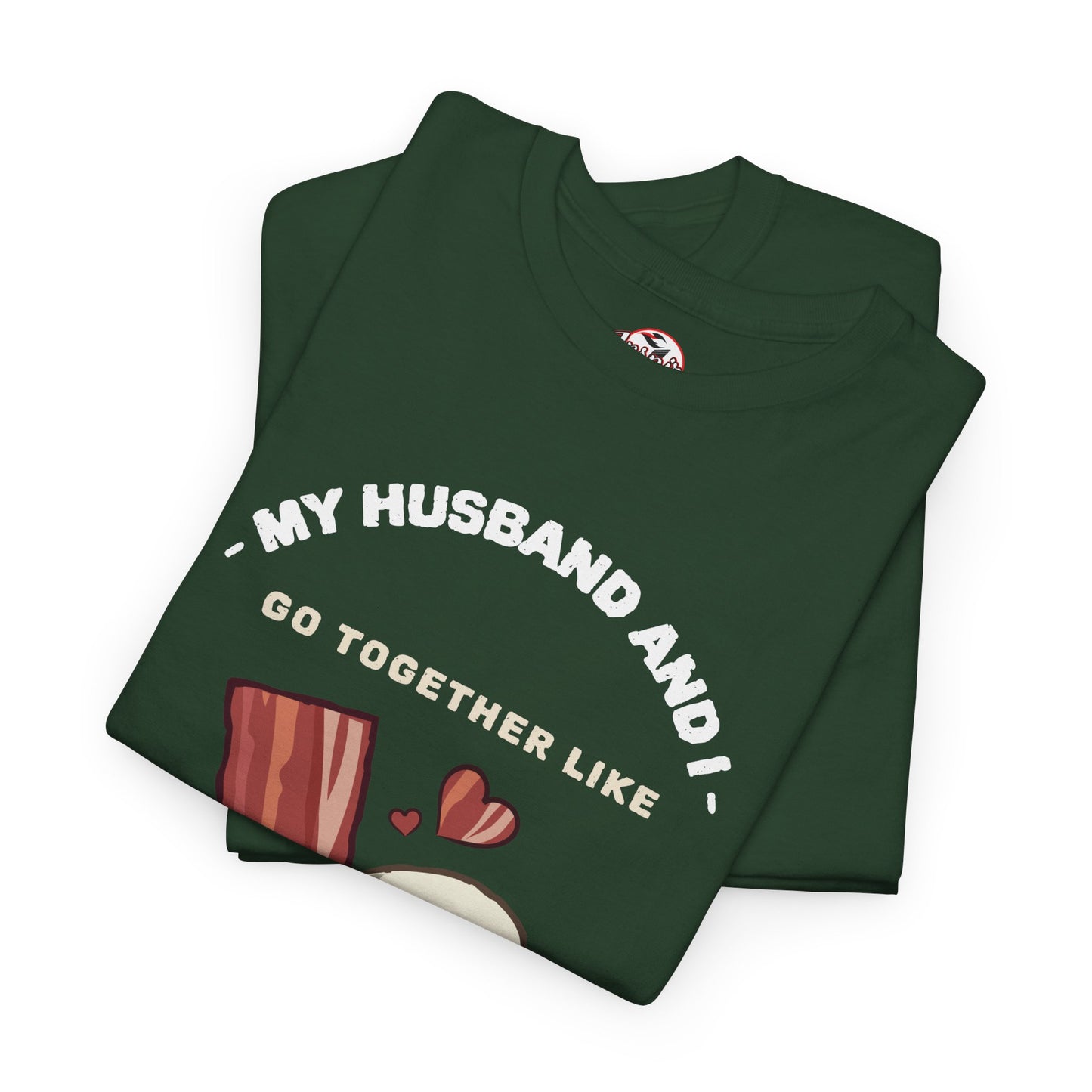 "My Husband and I Go Together Like Bacon & Eggs" Couple Breakfast Graphic Tee
