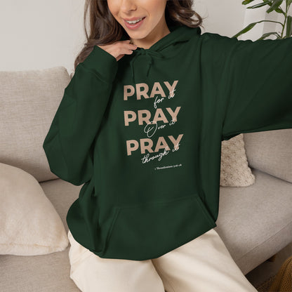 "Pray for it, Pray over it, Pray through it" Motivational Pullover Hoodie