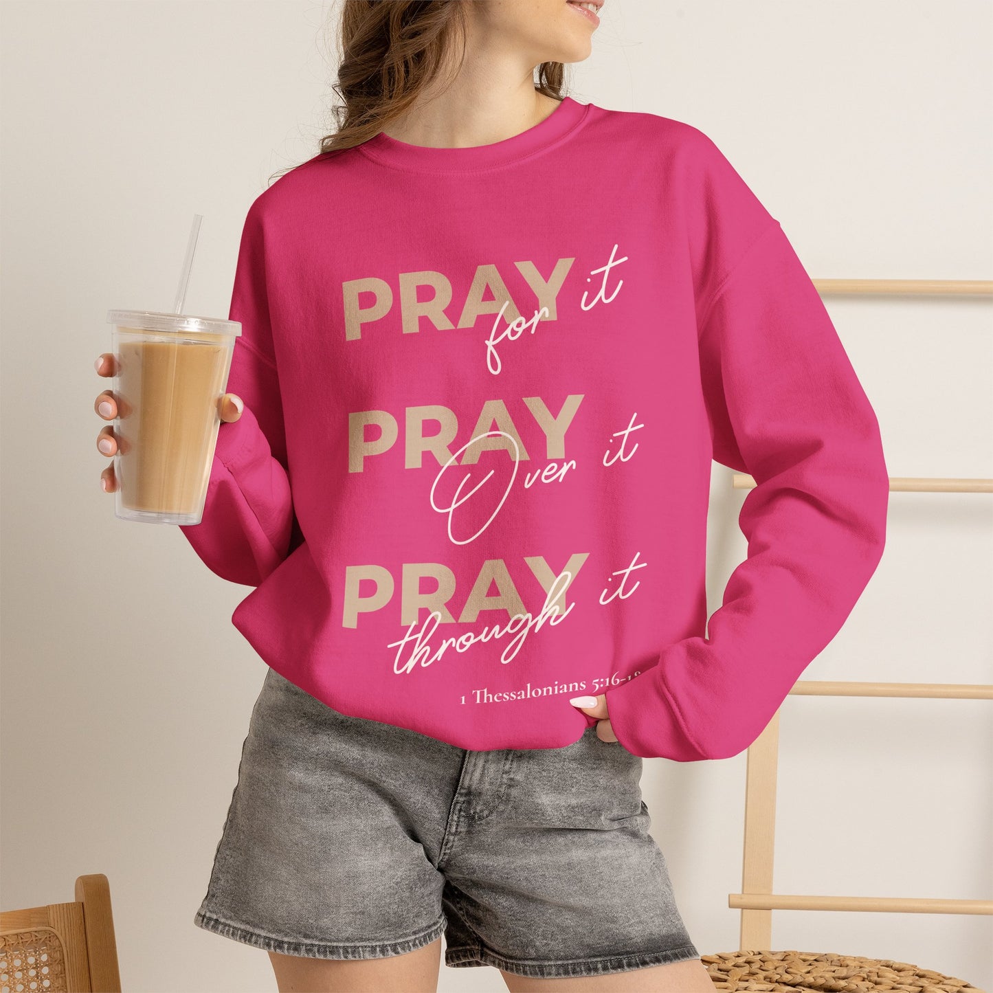 "Pray It Pray Over It Pray Through It" Inspirational Crewneck Sweatshirt