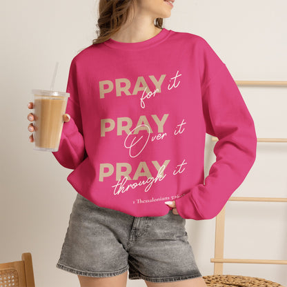 "Pray It Pray Over It Pray Through It" Inspirational Crewneck Sweatshirt