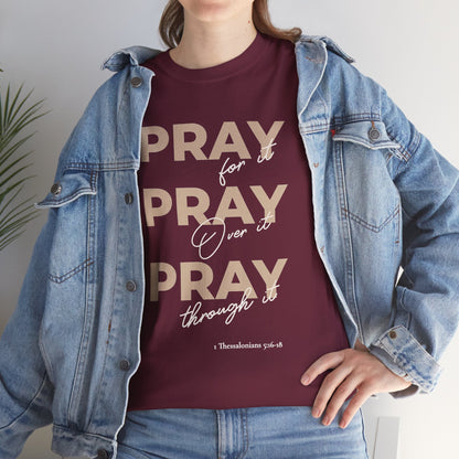 "Pray for it, Pray over it, Pray through it" Motivational Graphic T-Shirt