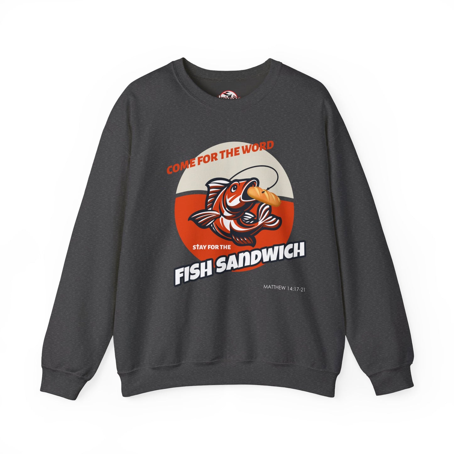 "Come for the Word, Stay for the Fish Sandwich" Crewneck Sweatshirt