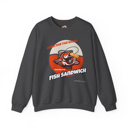 "Come for the Word, Stay for the Fish Sandwich" Crewneck Sweatshirt