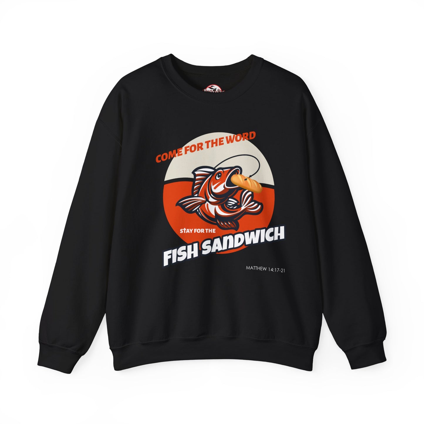 "Come for the Word, Stay for the Fish Sandwich" Crewneck Sweatshirt