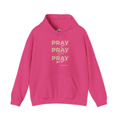 "Pray for it, Pray over it, Pray through it" Motivational Pullover Hoodie