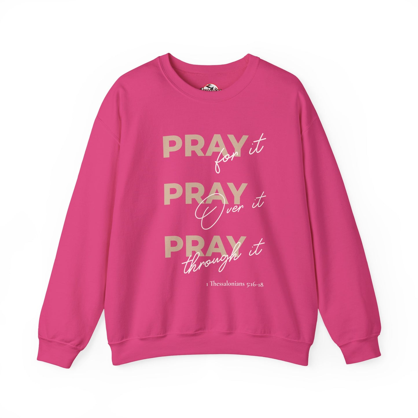 "Pray It Pray Over It Pray Through It" Inspirational Crewneck Sweatshirt