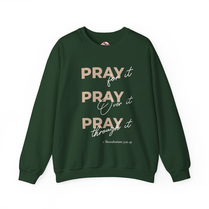 "Pray It Pray Over It Pray Through It" Inspirational Crewneck Sweatshirt