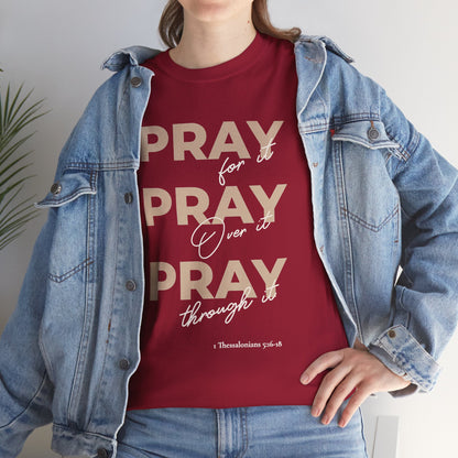 "Pray for it, Pray over it, Pray through it" Motivational Graphic T-Shirt