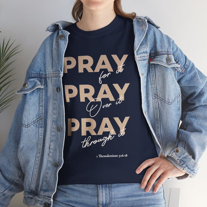 "Pray for it, Pray over it, Pray through it" Motivational Graphic T-Shirt